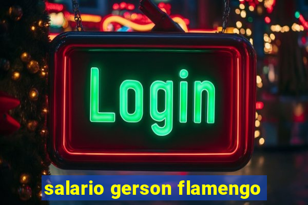 salario gerson flamengo